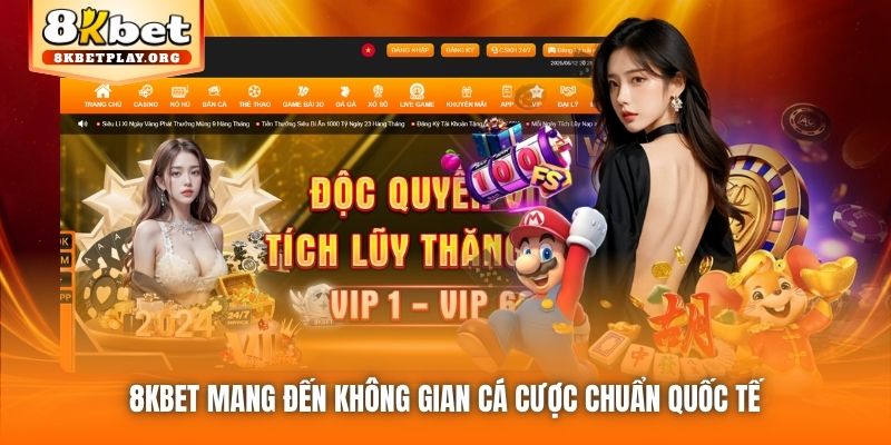 8KBET mang đến không gian cá cược chuẩn quốc tế