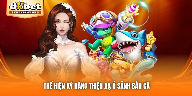 Thể hiện kỹ năng thiện xạ ở sảnh Bắn Cá