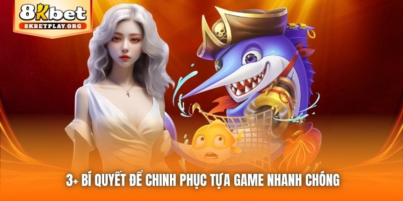 3+ bí quyết để chinh phục tựa game nhanh chóng