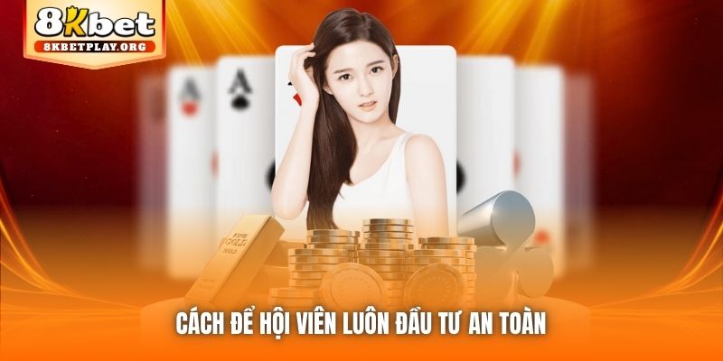 Cách để hội viên luôn đầu tư an toàn