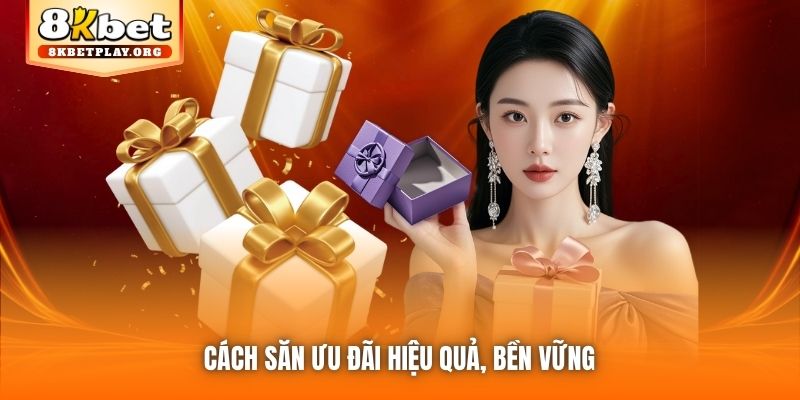 Cách săn ưu đãi hiệu quả, bền vững