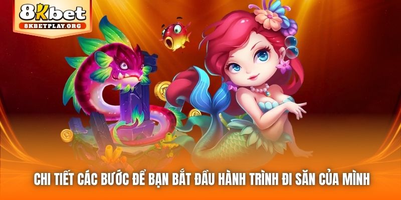 Chi tiết các bước để bạn bắt đầu hành trình đi săn của mình