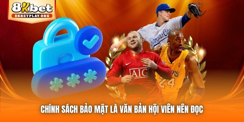 Chính sách Bảo mật là văn bản hội viên nên đọc