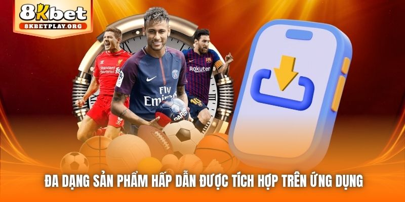Đa dạng sản phẩm hấp dẫn được tích hợp trên ứng dụng