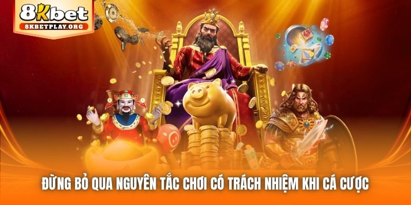 Đừng bỏ qua nguyên tắc Chơi có Trách nhiệm khi cá cược