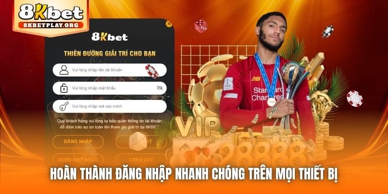 Hoàn thành đăng nhập nhanh chóng trên mọi thiết bị