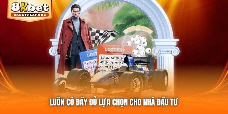 Luôn có đầy đủ lựa chọn cho nhà đầu tư
