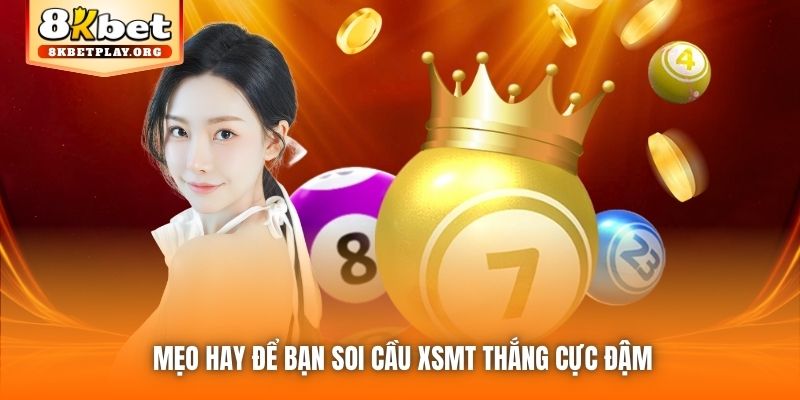Mẹo hay để bạn soi cầu XSMT thắng cực đậm