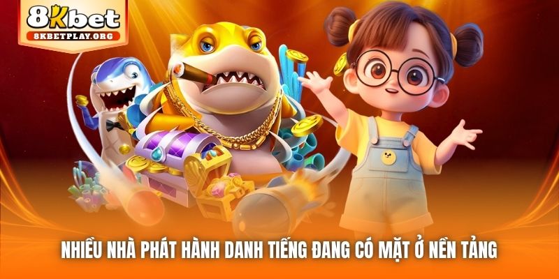 Nhiều nhà phát hành danh tiếng đang có mặt ở nền tảng