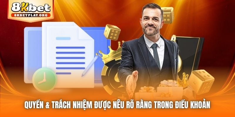 Quyền & trách nhiệm được nêu rõ ràng trong Điều khoản