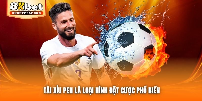 Tài xỉu Pen là loại hình đặt cược phổ biến