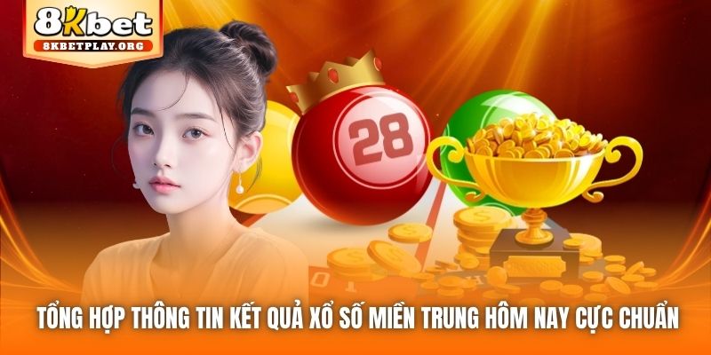 Tổng hợp thông tin kết quả Xổ số miền Trung hôm nay cực chuẩn