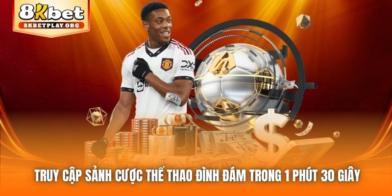 Truy cập sảnh cược thể thao đình đám trong 1 phút 30 giây
