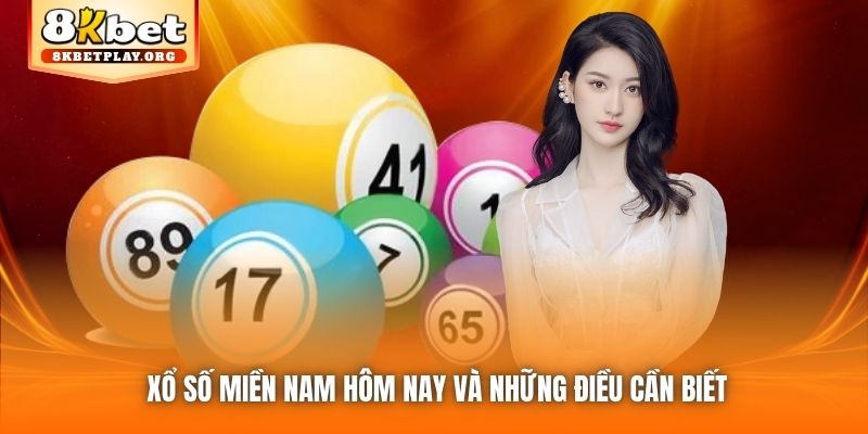 Xổ số miền Nam hôm nay và những điều cần biết